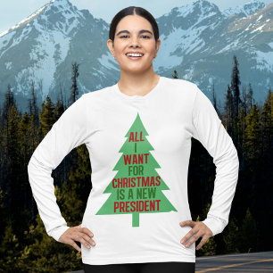 All I Want for Christmas is a New President T-Shirt