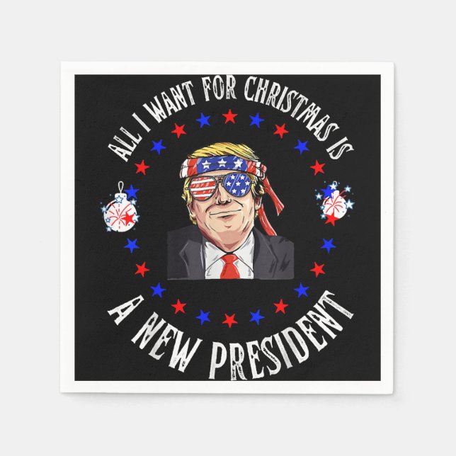 All I Want For Christmas Is A New President, Trump Napkin (Front)