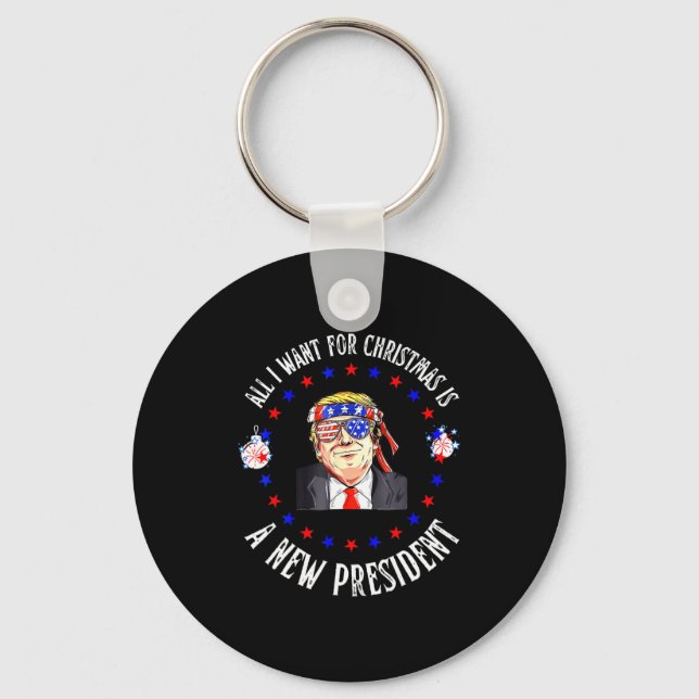 All I Want For Christmas Is A New President Xmas  Key Ring (Front)