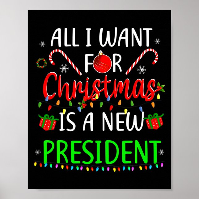 All I Want For Christmas Is A New President Xmas P Poster (Front)
