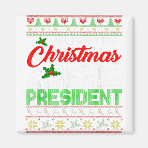 All I Want For Christmas Is A New President Xmas S Magnet