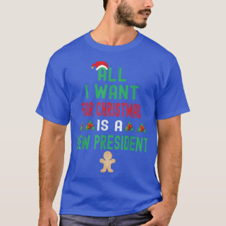 All I Want For Christmas Is A New President Xmas T T-Shirt