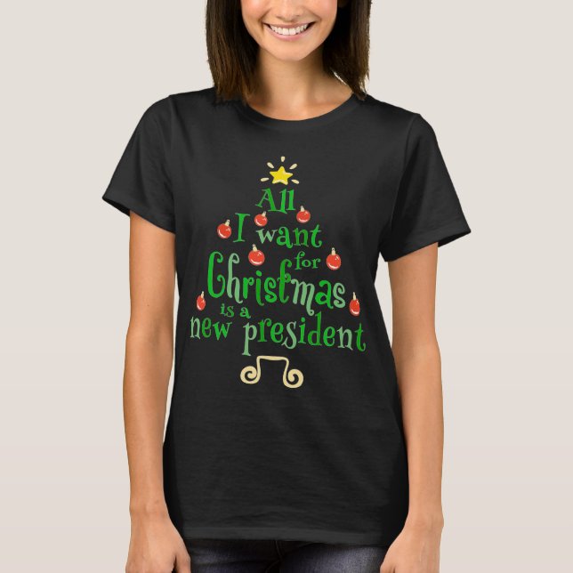All I Want For Christmas Is A New President Xmas T T-Shirt (Front)