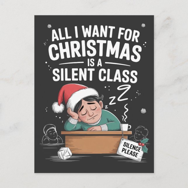 All I want for Christmas is a silent class Teacher Holiday Postcard (Front)