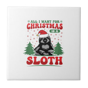 All I Want for Christmas is a Sloth Ceramic Tile