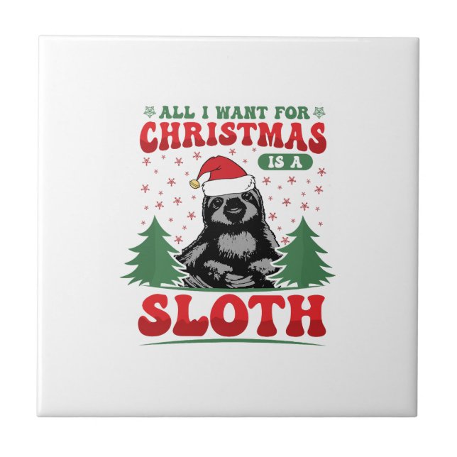 All I Want for Christmas is a Sloth Ceramic Tile (Front)