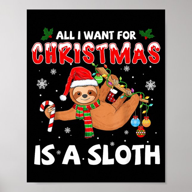 All I Want For Christmas Is A Sloth Funny Holiday  Poster (Front)