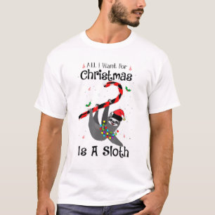 All I Want For Christmas Is A Sloth Merry Xmas T-Shirt