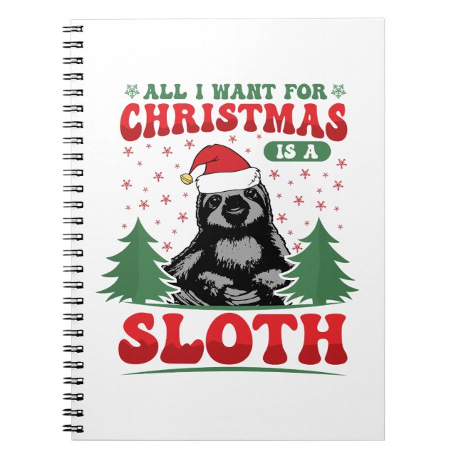 All I Want for Christmas is a Sloth Notebook (Front)
