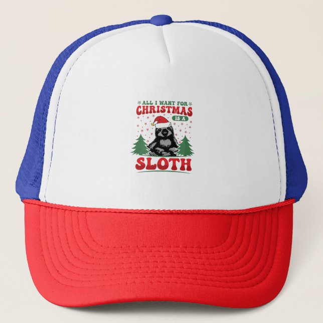 All I Want for Christmas is a Sloth Trucker Hat (Front)