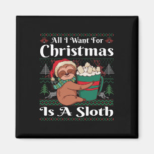 All I Want For Christmas Is A Sloth Ugly Christmas Magnet