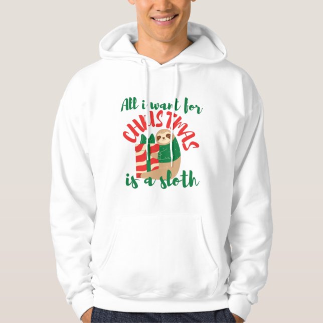 ALL I WANT FOR CHRISTMAS IS A SLOTH XMAS  HOODIE (Front)