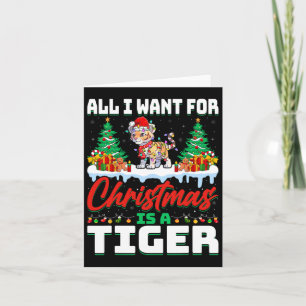 All I Want For Christmas Is A Tiger - Snow Xmas Li Card