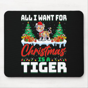 All I Want For Christmas Is A Tiger - Snow Xmas Li Mouse Pad