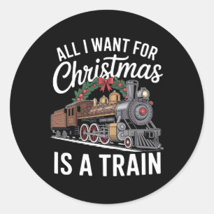 All I Want For Christmas Is A Train Locomotive Classic Round Sticker