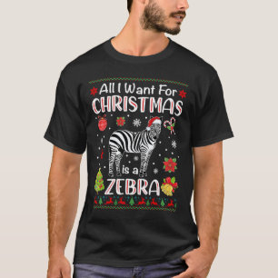 All I Want For Christmas Is A Zebra Funny Xmas Hol T-Shirt