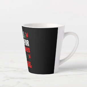 All I Want For Christmas Is Alcohol Latte Mug