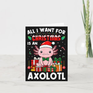 All I Want For Christmas Is An Axolotl Holiday Pet Card