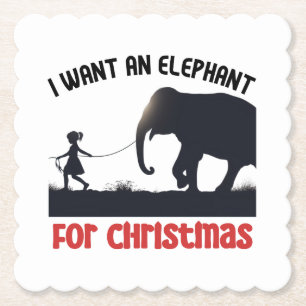 All I want for Christmas is an Elephant.w Paper Coaster