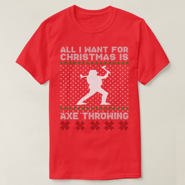 All i want for christmas is axe throwing tshirts (Design Front)