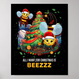 All I Want For Christmas Is Beezzz Honey Bee Beeke Poster