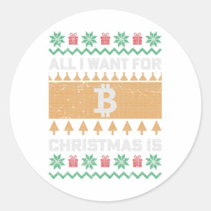 All I Want for Christmas is Bitcoin Classic Round Sticker