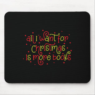 All I Want For Christmas Is Books Christmas Book L Mouse Pad