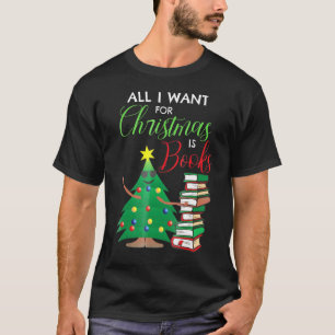 All I Want For Christmas Is Books Reading Teacher T-Shirt