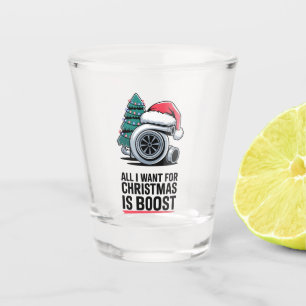 All i Want for Christmas is Boost Turbo Engine  Shot Glass