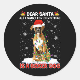 All I Want For Christmas Is Boxer Dog Santa Hat Do Classic Round Sticker