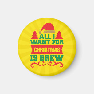 All I Want For Christmas is Brew-81606 Magnet