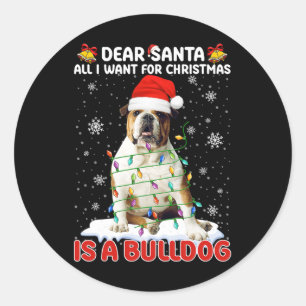 All I Want For Christmas Is Bulldog Santa Hat Dog  Classic Round Sticker