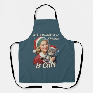 All I Want for Christmas is Cats Cat Lover Cat Mum Apron