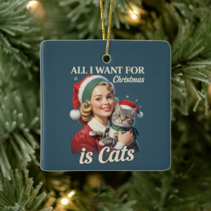 All I Want for Christmas is Cats Cat Lover Cat Mum Ceramic Ornament
