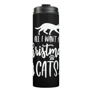 All I Want For Christmas Is Cats Thermal Tumbler