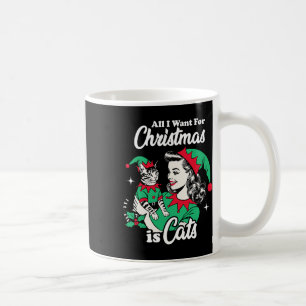 All I Want For Christmas Is Cats Xmas Girl Christm Coffee Mug