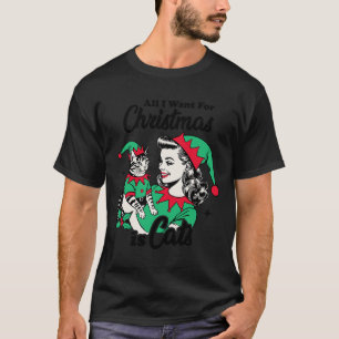 All I Want For Christmas Is Cats Xmas Girl Christm T-Shirt