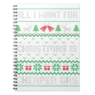 All I Want For Christmas Is Cheaper Gas Funny Ugly Notebook