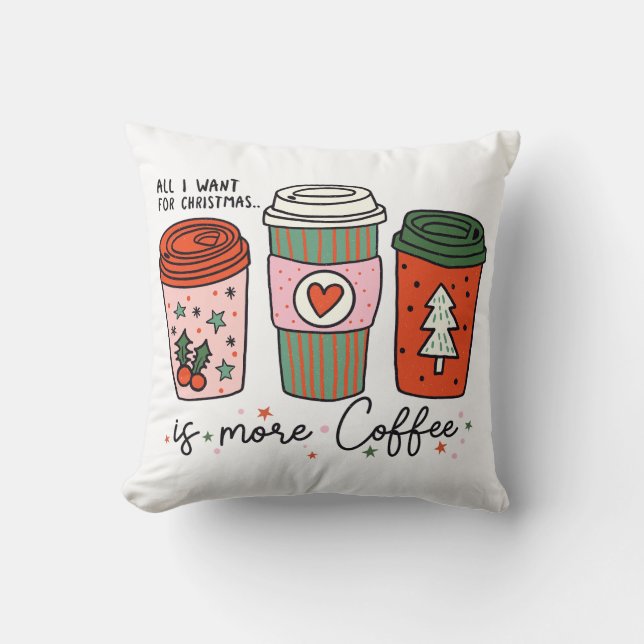 All I Want For Christmas Is Coffee Funny Cushion (Front)