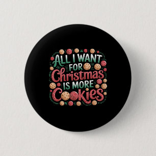 All I Want For Christmas Is Cookies Funny Baking C 6 Cm Round Badge
