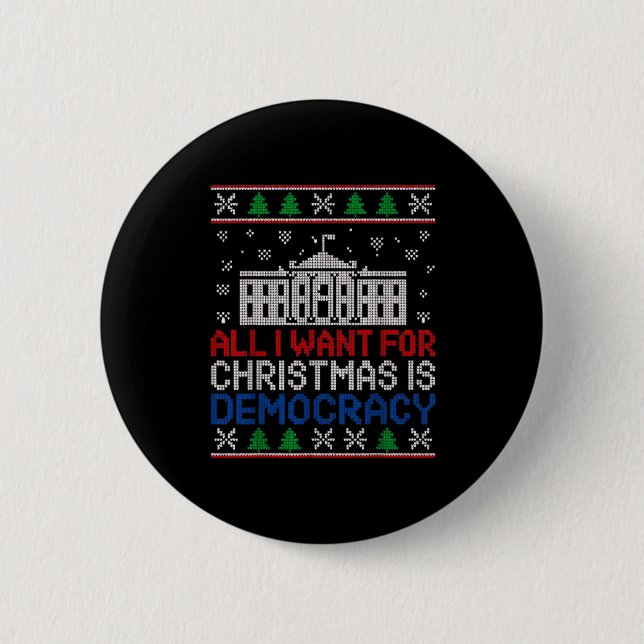 All I Want For Christmas Is Democracy Patriotic Ho 6 Cm Round Badge (Front)