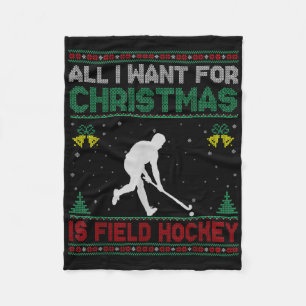 All I Want For Christmas Is Field Hockey Ugly Swea Fleece Blanket