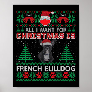 All I Want For Christmas Is French Bulldog Fun Ugl Poster