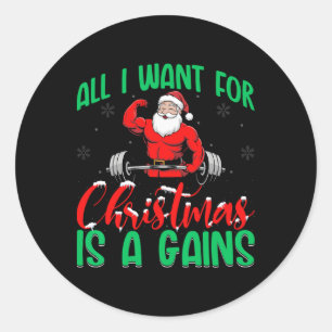 All I Want For Christmas Is Gains Bodybuilding Wor Classic Round Sticker