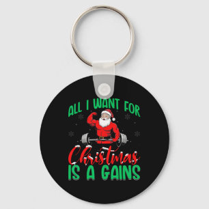 All I Want For Christmas Is Gains Bodybuilding Wor Key Ring