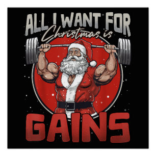 All I Want For Christmas Is Gains Funny Santa Poster