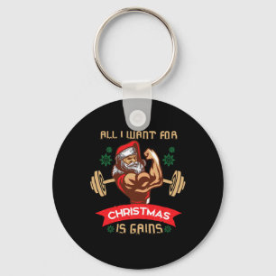 All I Want For Christmas Is Gains Gym Workout T Sh Key Ring