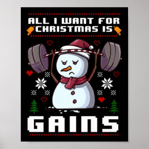 All I Want For Christmas Is Gains Snowman Gym X-ma Poster