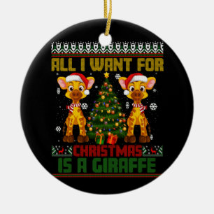 All I Want For Christmas Is Giraffe Animal Ugly Xm Ceramic Ornament