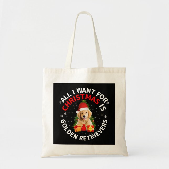 All i want for christmas is golden retrievers t sh tote bag (Front)